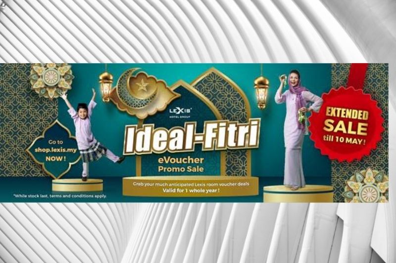 Rejoice This Raya With An “IDEAL-FITRI” Staycation Enjoy Attractive Room Deals at Lexis Hotels &amp; Resorts from 18th April to 10th May, as part of Lexis Hotel Group’s “IDEAL-FITRI eVoucher Promo Sale”