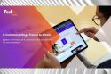 FedEx Express Unveils White Paper on Digital Megatrends  That Will Define What’s Next in E-Commerce